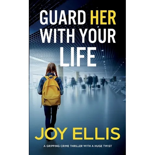 GUARD HER WITH YOUR LIFE a gripping crime thriller with a huge twist