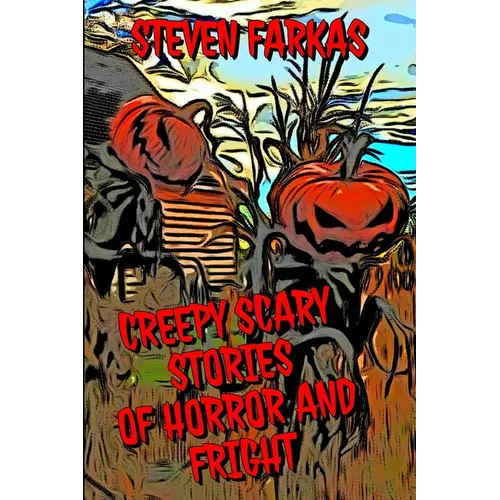 Creepy Scary Stories of Horror and Fright