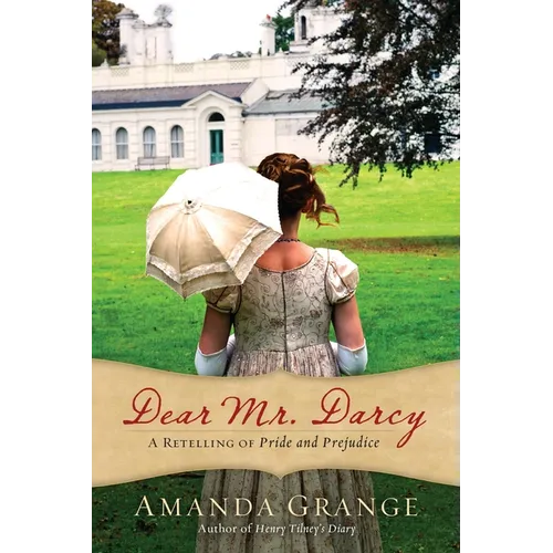 Dear Mr. Darcy: A Retelling of Pride and Prejudice