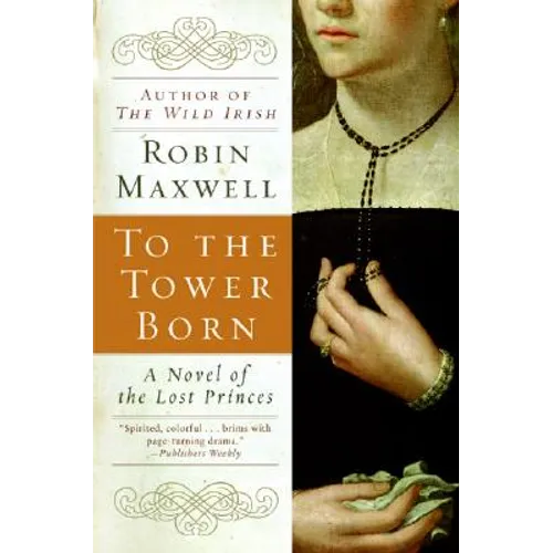 To the Tower Born: A Novel of the Lost Princes
