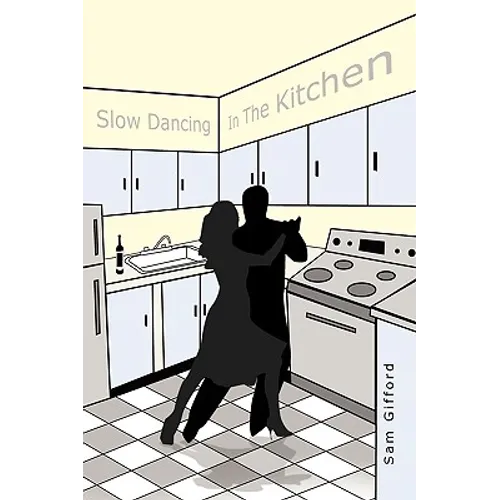 Slow Dancing in the Kitchen