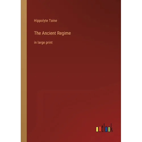 The Ancient Regime: in large print