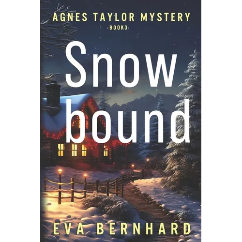 Snowbound - A Holiday Mystery: Agnes Taylor Mystery - Book 3