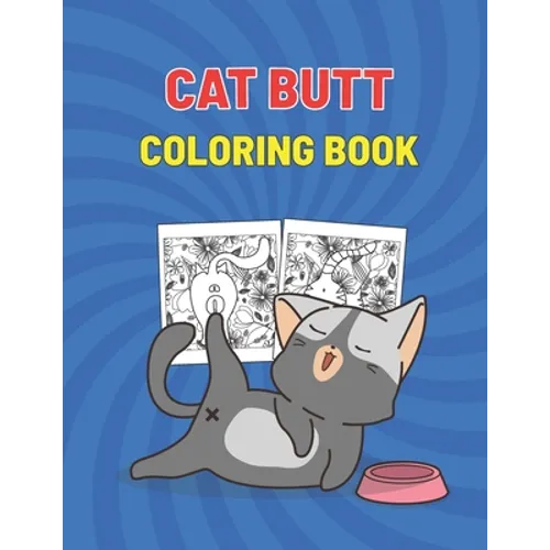 Cat Butt Coloring Book: Cat Butthole Coloring Book for Cat Butt Lovers - Perfect Gift For Adults