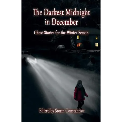 The Darkest Midnight in December: Ghost Stories for the Winter Season
