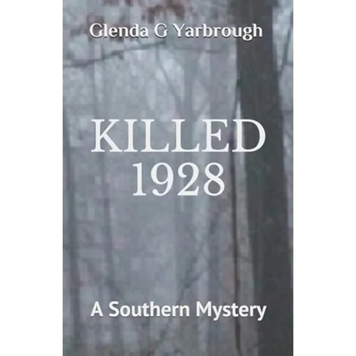 Killed 1928: A Southern Mystery