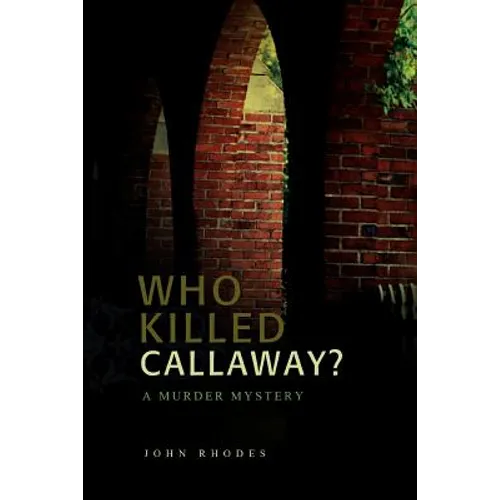 Who Killed Callaway?: A Murder Mystery