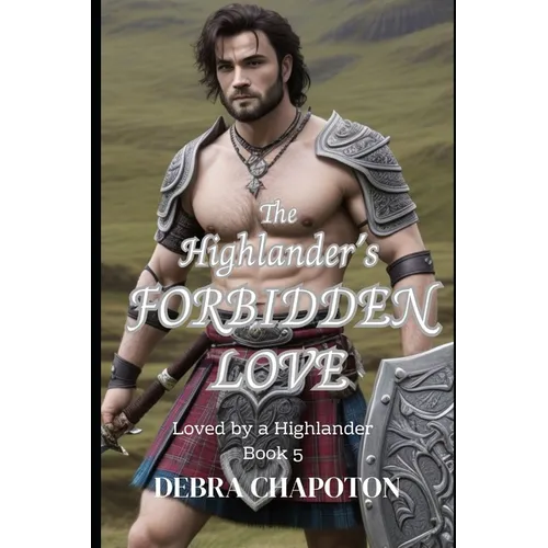 The Highlander's Forbidden Love: A Scottish Historical Romance Novel