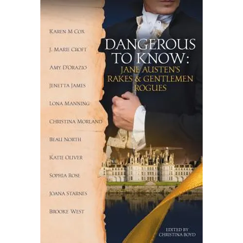 Dangerous to Know: Jane Austen's Rakes & Gentlemen Rogues
