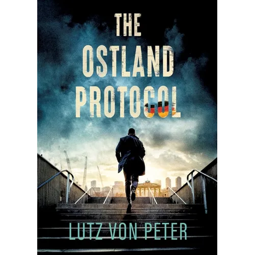 The Ostland Protocol: An alternate history thriller