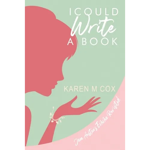 I Could Write a Book: A Modern Variation of Jane Austen's "Emma"