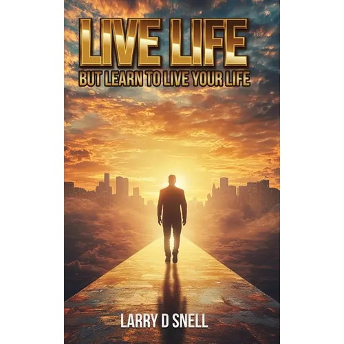 Live Life: But Learn to Live Your Life