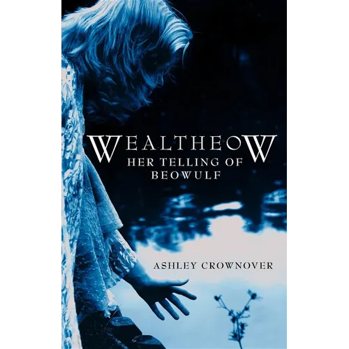 Wealtheow: Her Telling of Beowulf