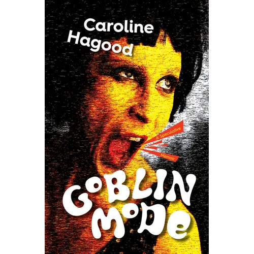 Goblin Mode: A Speculative Memoir