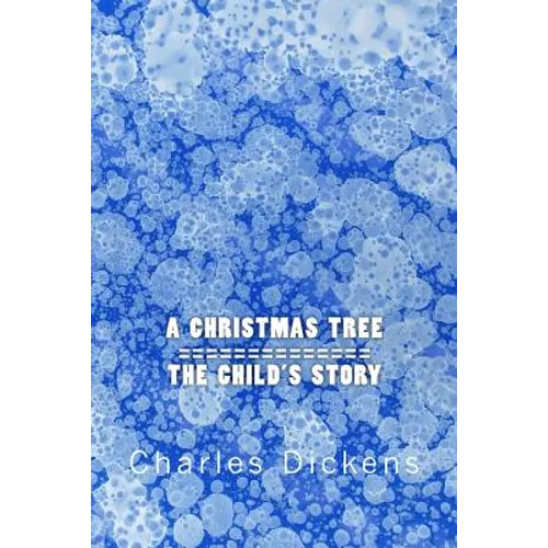 A Christmas Tree / The Child's Story: Two Stories In One