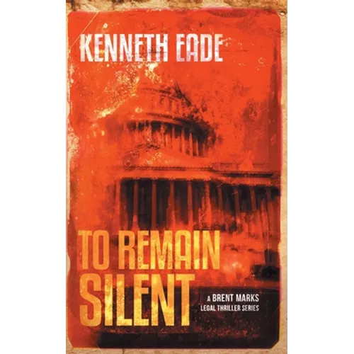 To Remain Silent (a Brent Marks Legal Thriller)