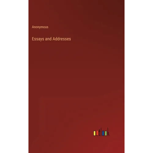 Essays and Addresses