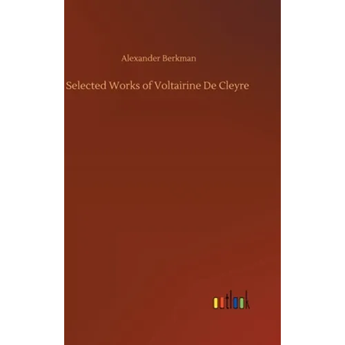 Selected Works of Voltairine De Cleyre