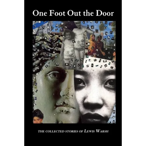 One Foot Out the Door: The Collected Stories of Lewis Warsh