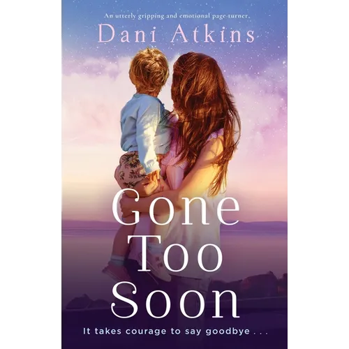 Gone Too Soon: An utterly gripping and emotional page-turner