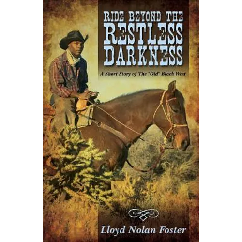 Ride Beyond the Restless Darkness: A Short Story of the Old Black West