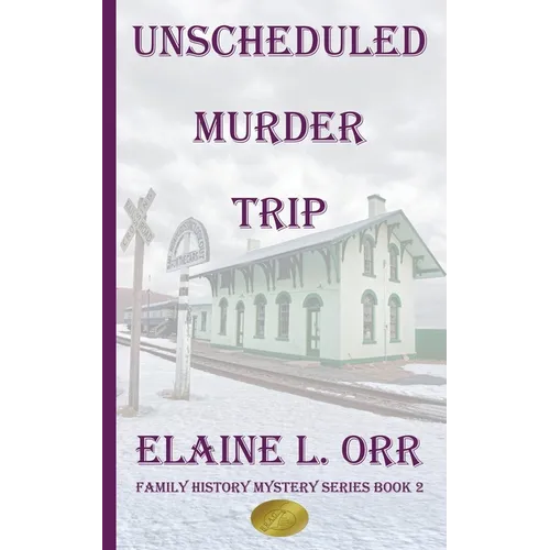 The Unscheduled Murder Trip: Second Family History Mystery