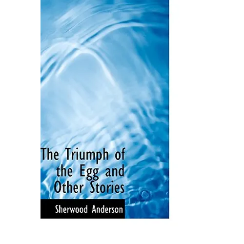 The Triumph of the Egg and Other Stories