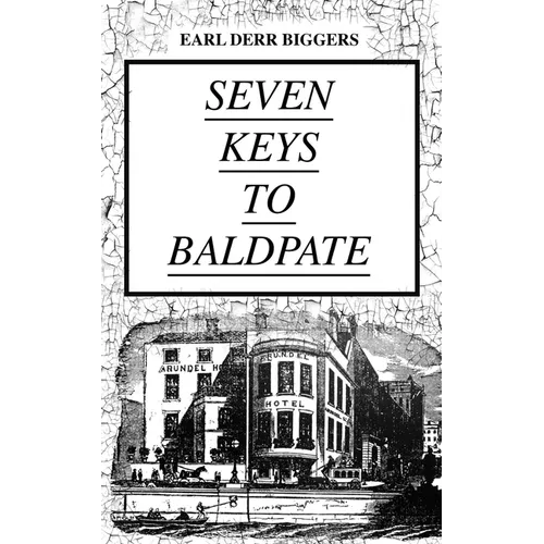 SEVEN KEYS TO BALDPATE (Mystery Classic): Mysterious Thriller in a Closed Mountain Hotel