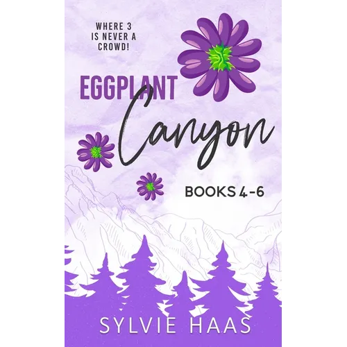 Eggplant Canyon: Books 4-6