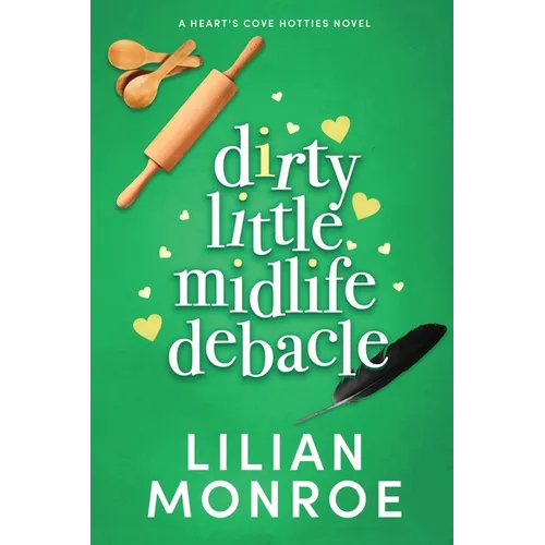 Dirty Little Midlife Debacle: A later-in-life romance