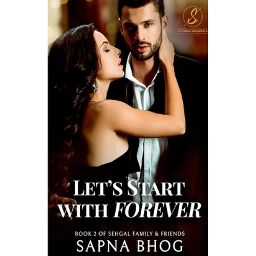Let's Start with Forever: Sehgal Family & Friends Book 2
