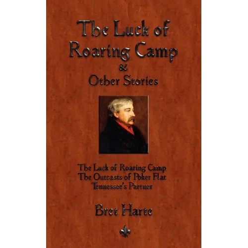 The Luck of Roaring Camp and Other Short Stories