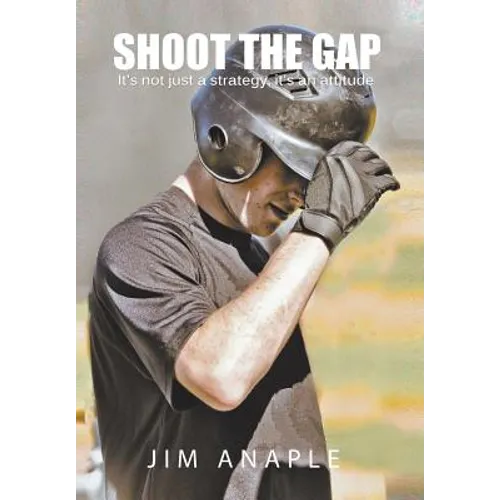 Shoot the Gap: It's Not Just a Strategy, It's an Attitude