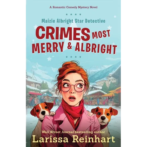 Crimes Most Merry And Albright: Maizie Albright Star Detective "Between Cases" Holiday Omnibus