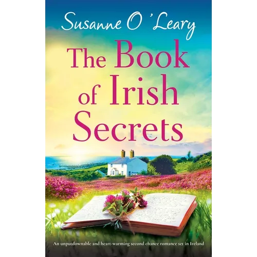 The Book of Irish Secrets: An unputdownable and heart-warming second chance romance set in Ireland