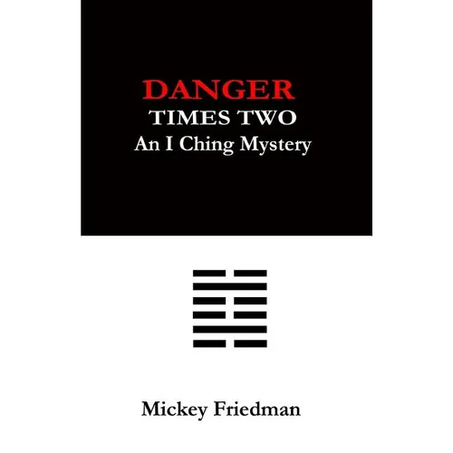 Danger Times Two: An I Ching Mystery