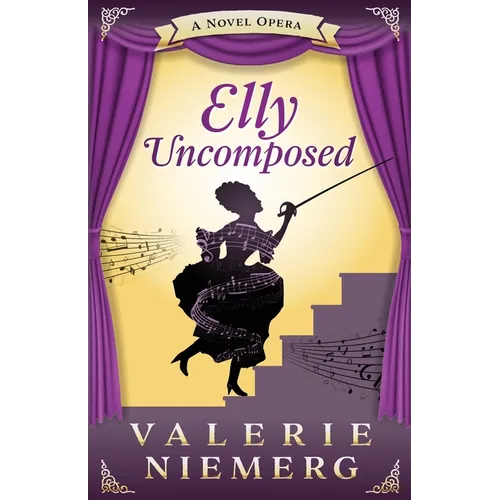 Elly Uncomposed: A Novel Opera