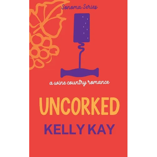 Uncorked: LaChappelle / Whittier Vineyard: Book 3