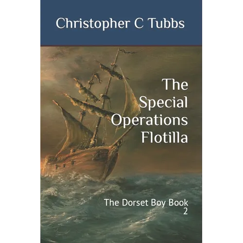 The Special Operations Flotilla: The Dorset Boy Book 2