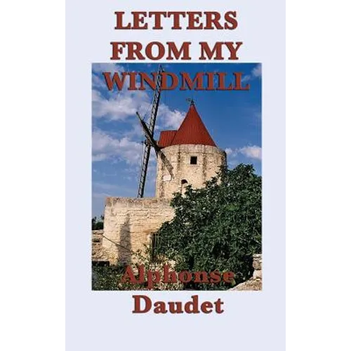 Letters from my Windmill: Stories and Sketches of Life in Provence