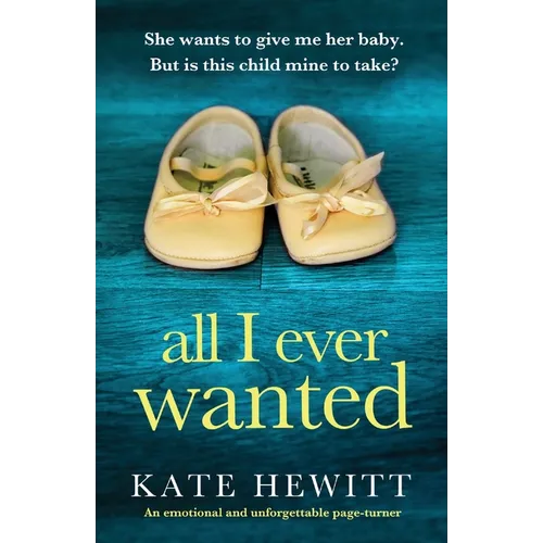 All I Ever Wanted: An emotional and unforgettable page-turner