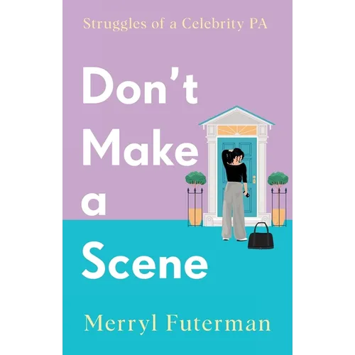 Don't Make A Scene: Struggles of a Celebrity PA