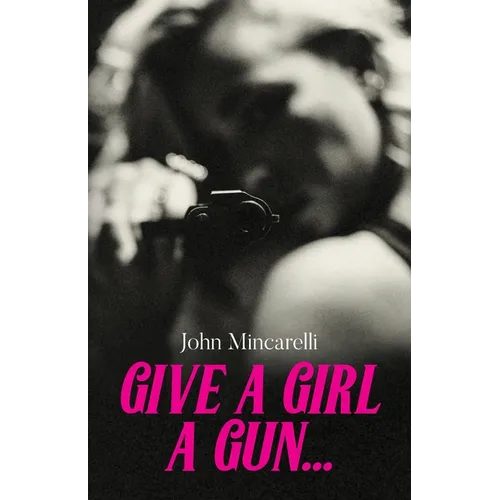 Give a Girl a Gun...