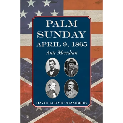 Palm Sunday: April 9, 1865 - Ante Meridian