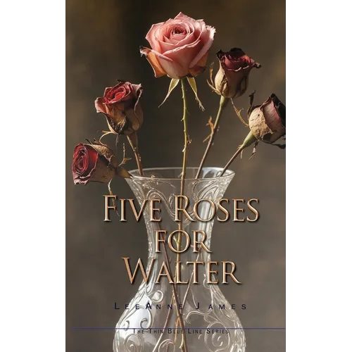 Five Roses for Walter: Inspired by True Events