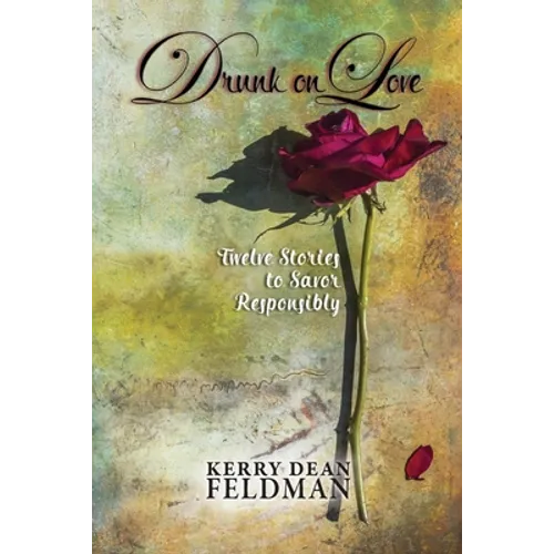 Drunk on Love: Twelve Stories to Savor Responsibly