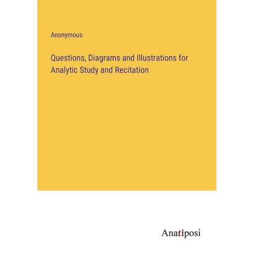 Questions, Diagrams and Illustrations for Analytic Study and Recitation