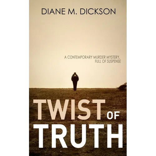 Twist of Truth: A contemporary murder mystery