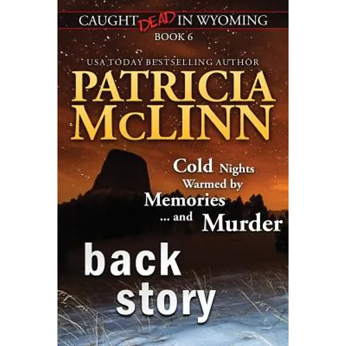 Back Story (Caught Dead in Wyoming, Book 6)