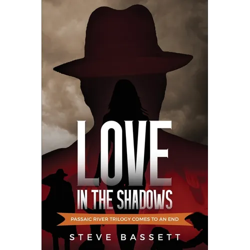 Love In The Shadows: Passaic River Trilogy comes to an End